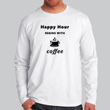 Happy Hour Begins With Coffee Men's Full Sleeve T-Shirt India