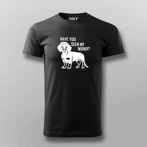 Have You Seen My Weiner T-Shirt For Men