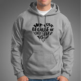 We Love because He first loved us Christian Hoodies For Men India