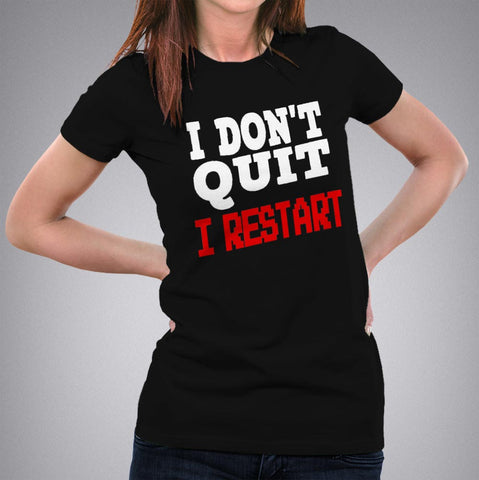 I dont quit I Restart - I Don't Quit I Restart Women's Gaming T-shirt
