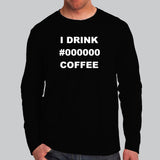 I Drink Black Coffee Full Sleeve T-Shirt For Men Online India