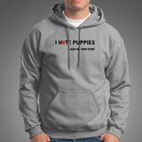 I Hate Puppies Said No One Ever Hoodie For Men India
