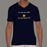 I've Had My Coffee You May Speak Now Funny V Neck T-Shirt For Men Online India