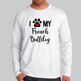 I Love My French Bulldog Full Sleeve T-Shirt Online India