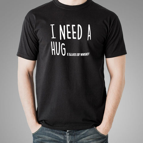 I Need A Huge Glass Of Whiskey T-Shirt Online India