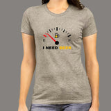 I Need Beer Funny Beer T-Shirt For Women