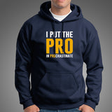 I Put The Pro In Procrastinate Funny Quote Hoodies For Men Online