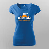  I Am An Indian I Don’t Speak Hindi T-Shirt For Women In India