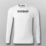 I Am In Shape Round Is A Shape Funny Motivational T-Shirt For Men