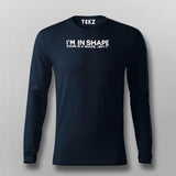 I Am In Shape Round Is A Shape Funny Motivational T-Shirt For Men