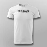 I Am In Shape Round Is A Shape Funny Motivational T-Shirt For Men