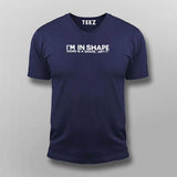 I Am In Shape Round Is A Shape Funny Motivational T-Shirt For Men