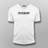I Am In Shape Round Is A Shape Funny Motivational T-Shirt For Men