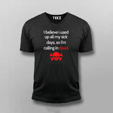 I Believe I Used All My Sick Days,So I'm Calling In Dead V-neck T-shirt For Men Online India