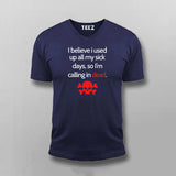I Believe I Used All My Sick Days,So I'm Calling In Dead T-shirt For Men