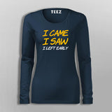 I Came I Saw I Left Early T-Shirt For Women