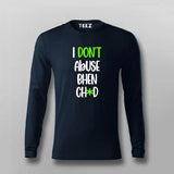 I Dont Abuse Bhen Ch*d Hindi T-shirt For Men