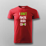 I Dont Abuse Bhen Ch*d Hindi T-shirt For Men