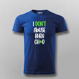 I Dont Abuse Bhen Ch*d Hindi T-shirt For Men