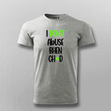 I Dont Abuse Bhen Ch*d Hindi T-shirt For Men