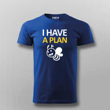 I Have A Plan B Funny T-shirt For Men