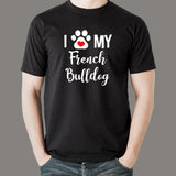 I Love My French Bulldog T-Shirt India