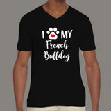 I Love My French Bulldog V Neck T-Shirt India