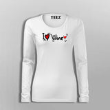 I Love Wine Women's Wine Lover T-Shirt