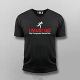 I MUST GO My Computer Needs Me Funny T-shirt For Men