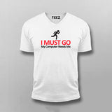 I MUST GO My Computer Needs Me Funny T-shirt For Men
