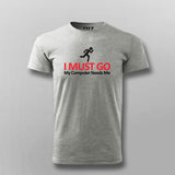 I MUST GO My Computer Needs Me Funny T-shirt For Men Online Teez