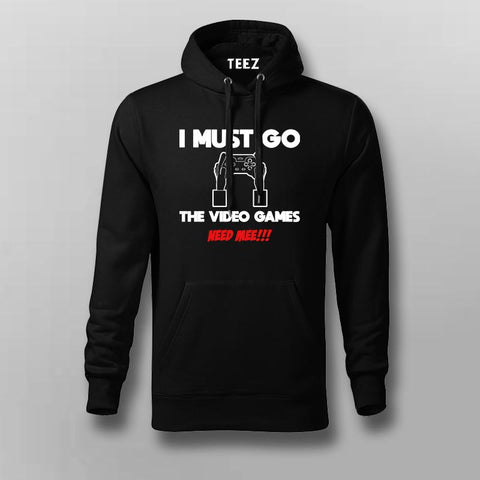 I MUST GO VIDEO GAME NEEDS MEE Gaming Hoodies For Men