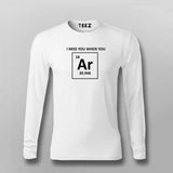 I Miss You When You Argon (Are Gone), Funny Chemistry Pun T-shirt For Men