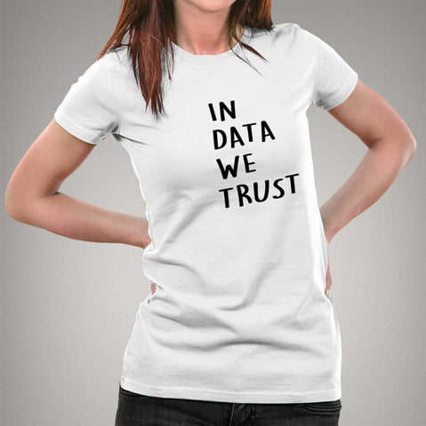 In Data We Trust Funny Analytics Data Scientist Women's T-Shirt