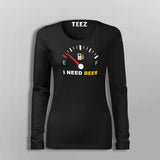 I Need Beer Funny Beer Fullsleeve T-Shirt For Women Online India
