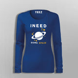 I Need Some Space Funny Astronomy Science T-Shirt For Women