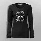 I Need Space Funny Alien T-Shirt For Women