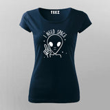 I Need Space Funny Alien T-Shirt For Women