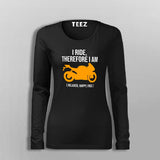 I Ride Therefore I Am Women's Biker Fullsleeve T-Shirt Online