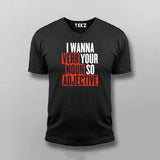 I Wanna Verb Your Noun So Adjective Funny T-shirt For Men