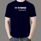 I Hate Puppies Said No One Ever T-Shirt For Men India