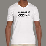 I'd Rather Be Coding Funny and Cool Programmer V Neck T-Shirt For Men India