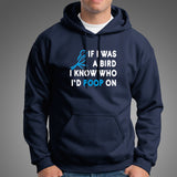 If I Was A Bird I Know Who I'd Poop On T-Shirt For Men