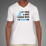 If I Was A Bird I Know Who I'd Poop On T-Shirt For Men