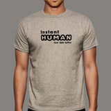Instant Human Just Add Coffee Funny T-Shirt For Men