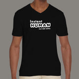 Instant Human Just Add Coffee Funny T-Shirt For Men