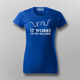 It Works On My Machine Funny Programmer T-Shirt For Women