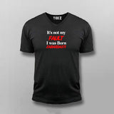 It's Fault I Was Born Zabardasti Funny V-Neck T-shirt For Men Online India
