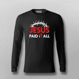 JESUS PAID IT ALL Full Sleeve T-shirt For Men Online Teez