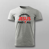 JESUS PAID IT ALL  T-shirt For Men